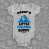The "Daddy's Little Fishing Buddy" cute baby onesies in grey. 