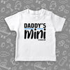 The ''Daddy's Mini'' cute toddler girl shirts in white. 