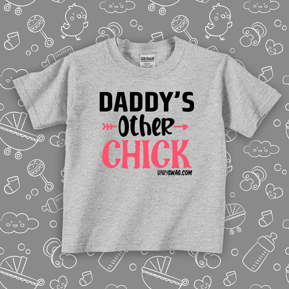 The ''Daddy's Other Chick'' cute girl toddler shirts in grey.
