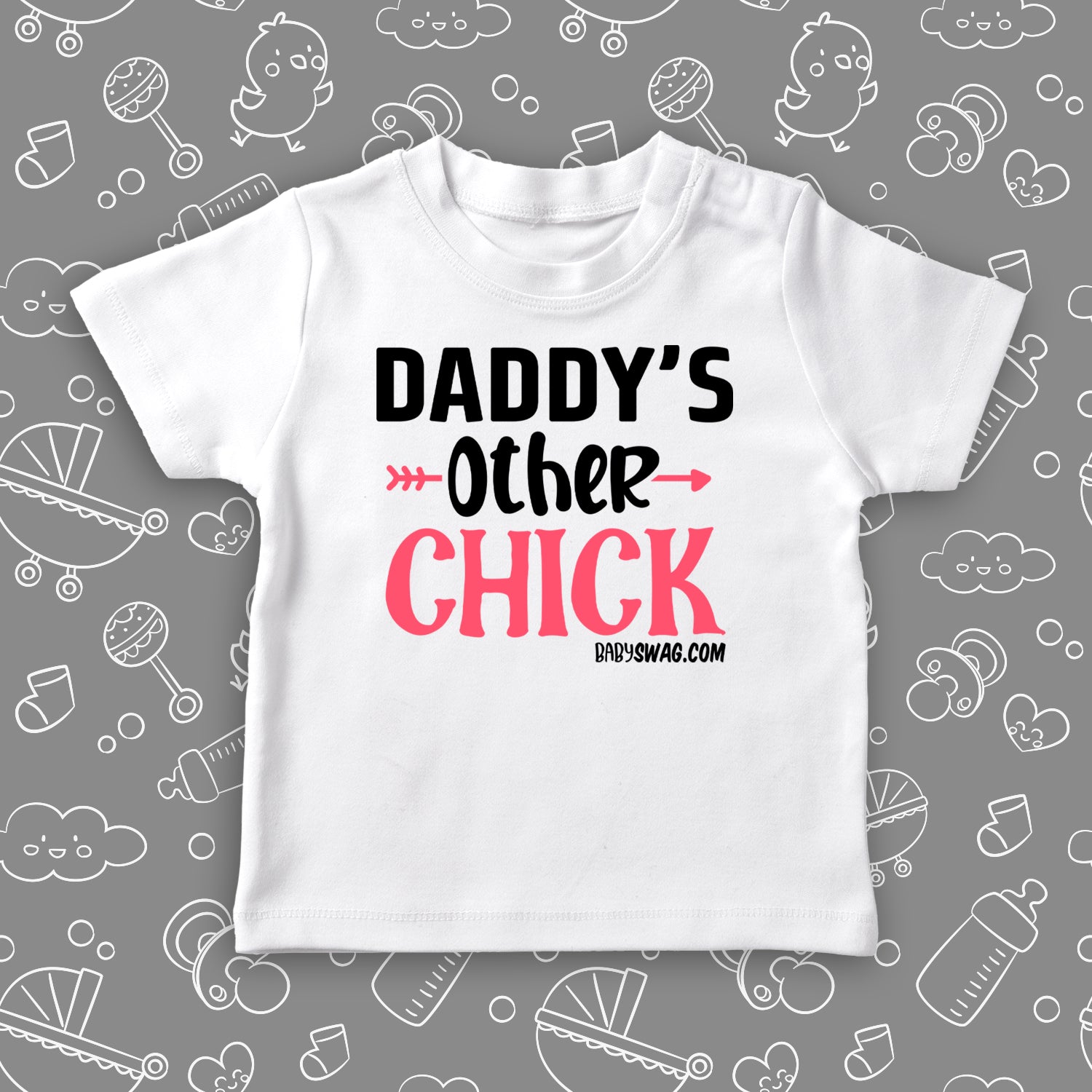  The ''Daddy's Other Chick'' cute girl toddler shirts in white.