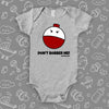 The "Don't Bobber Me" funny baby onesies in grey. 