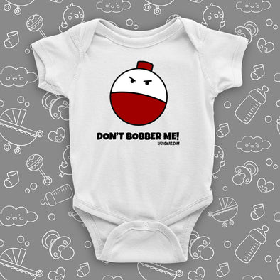The "Don't Bobber Me" funny baby onesies in white.