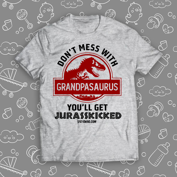 Don't Mess With Grandpasaurus You'll Get Jurasskicked
