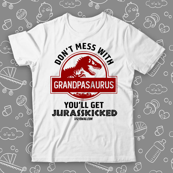 Don't Mess With Grandpasaurus You'll Get Jurasskicked