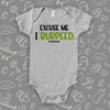 Hilarious baby onesies with saying "Excuse Me, I Burpeed" in grey.
