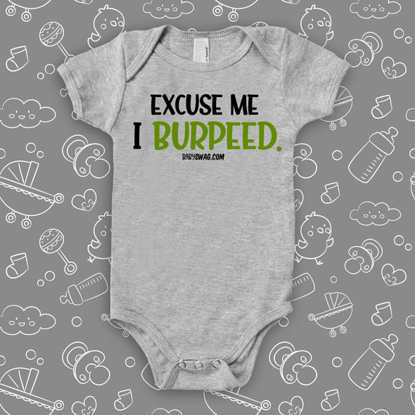 Hilarious baby onesies with saying "Excuse Me, I Burpeed" in grey.