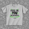 The ''Feed Me You Peasants'' funny toddler shirts in grey.