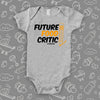  Grey cute baby onesie saying "Future food critic".