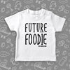 The ''Future Foodie'' cute toddler shirts in white.