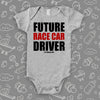 Cute baby onesies with saying "Future Race Car Driver" in grey. 
