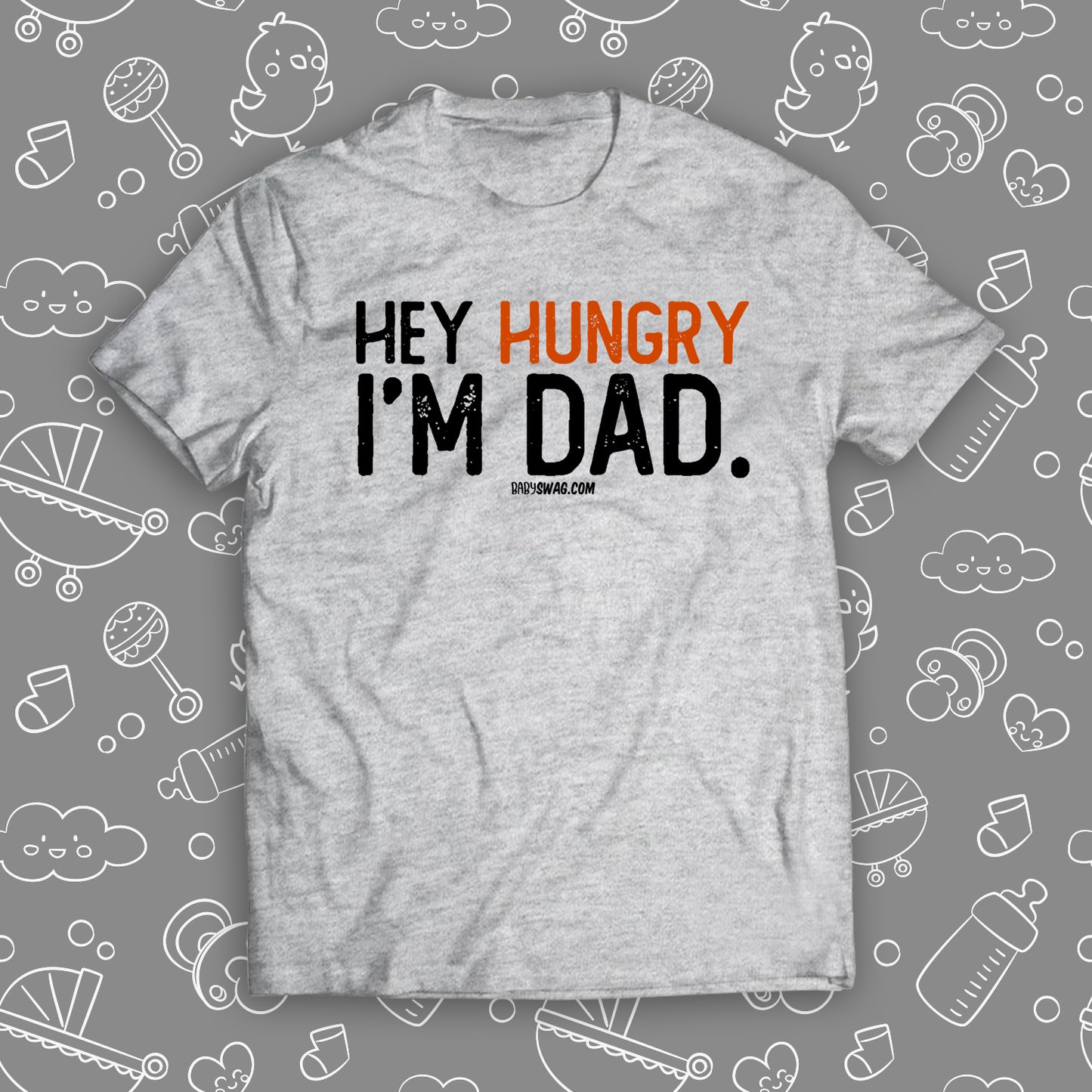 Hey Hungry, I'm Dad