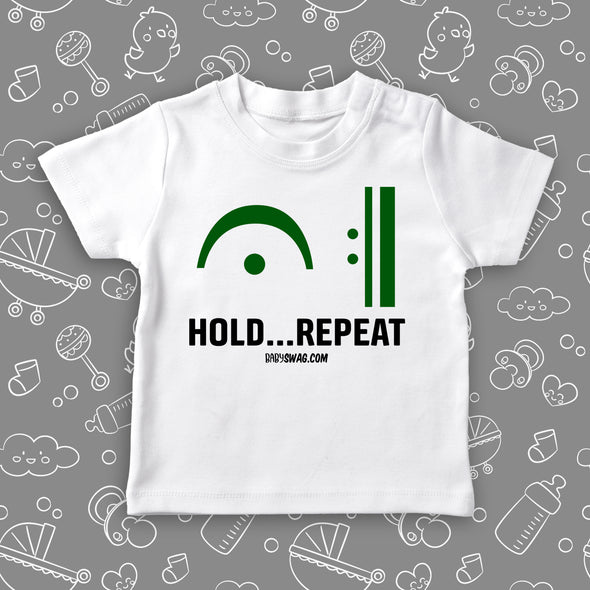 The "Hold Repeat" cute toddler shirt in white.