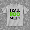 Funny toddler shirt with saying "I Call Boo Sheet" in grey. 