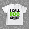 Funny toddler shirt with saying "I Call Boo Sheet" in white. 