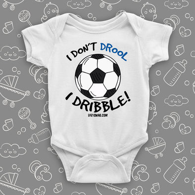 Cool baby onesies with saying "I Don't Drool, I Dribble!" in white.