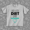 Cute toddler shirt with saying "I Like A Little Dirt On My Diamonds" in grey. 