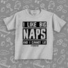 Cool toddler shirts with saying "I Like Big Naps And I Cannot Lie" in grey. 