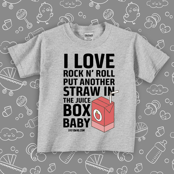  Funny toddler graphic tee with saying "I Love Rock N' Roll, Put Another Straw In The Juice Box Baby" in grey. 