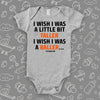 The "I Wish I Was A Little Bit Taller" funny baby onesies in grey.