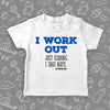  Funny toddler shirt with saying "I Work Out, Just Kidding, I Take Naps" in white. 
