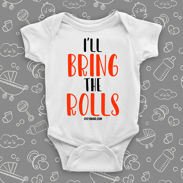 Cute baby onesies with saying "I'll Bring The Rolls" in white.