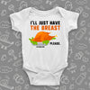 Funny baby onesies with saying "I'll Just Have The Breast Please" in white.