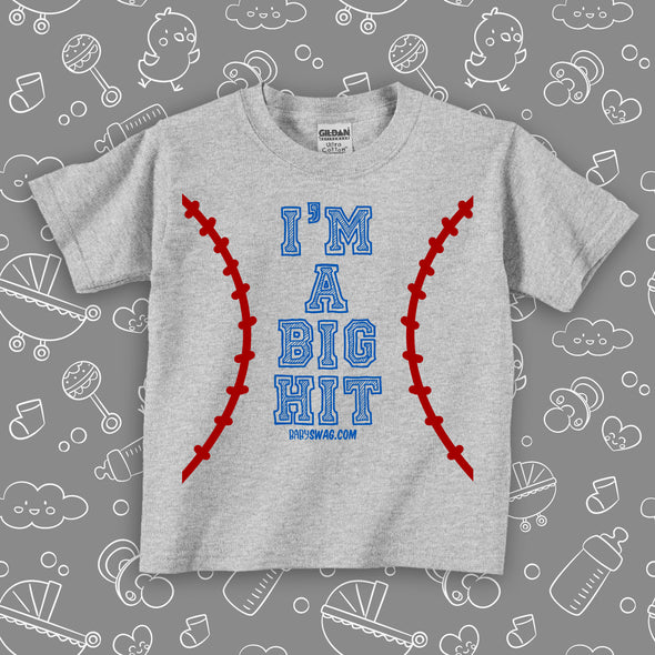 Funny toddler boy shirt with saying "I'm A Big Hit" in grey. 
