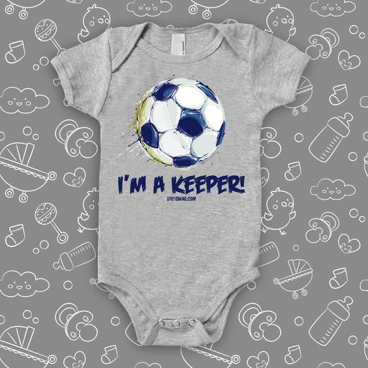 Cute baby boy onesies saying "I'm A Keeper" in grey.