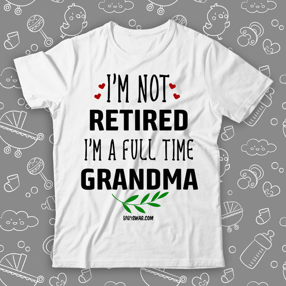 I'm Not Retired, I'm A Full Time Grandma