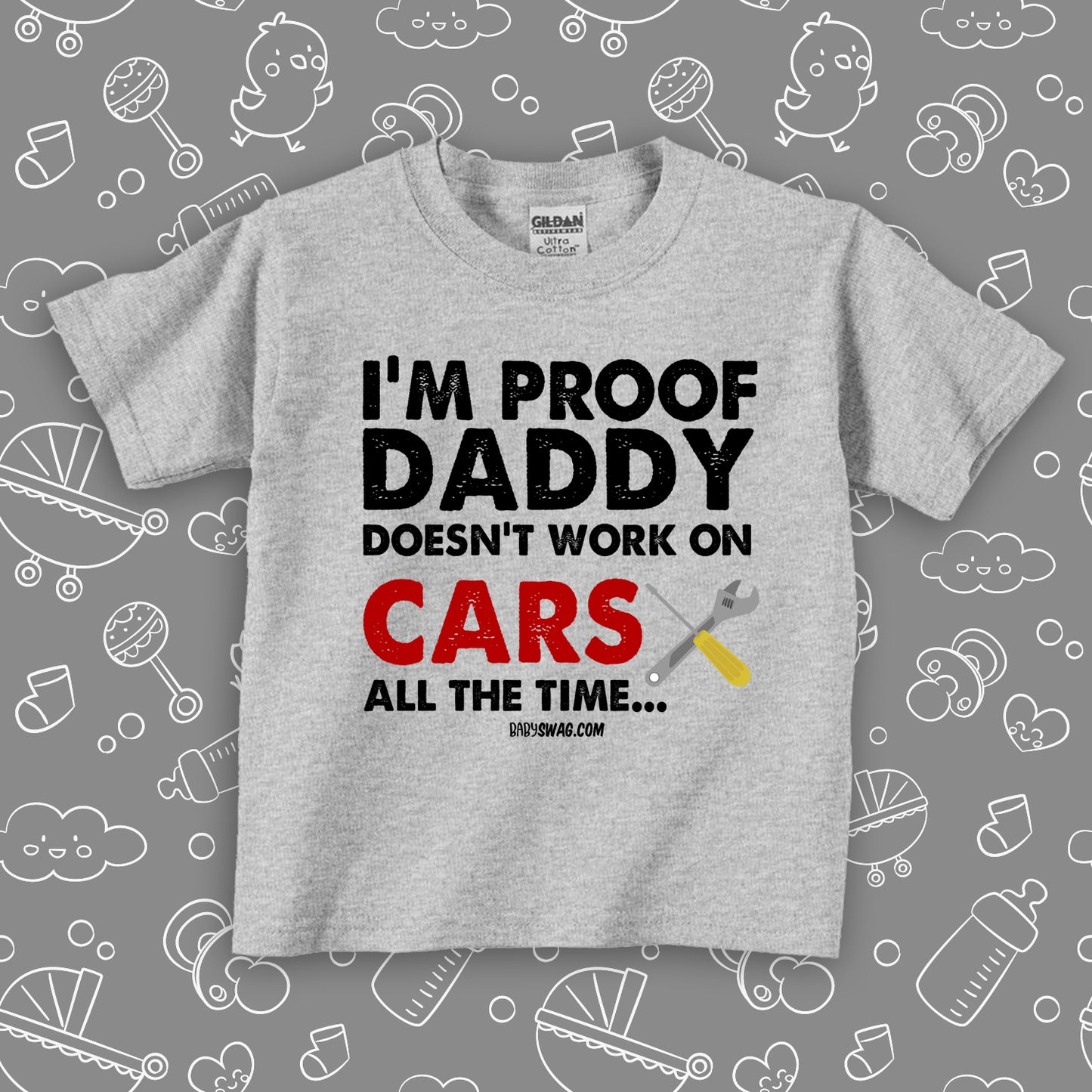 Grey cool toddler shirt saying "I'm Proof Daddy Doesn't Always Work On Cars All The Time". 