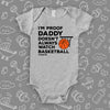 Hilarious baby onesies with saying "I'm Proof That Daddy Doesn't Always Watch Basketball" in grey.