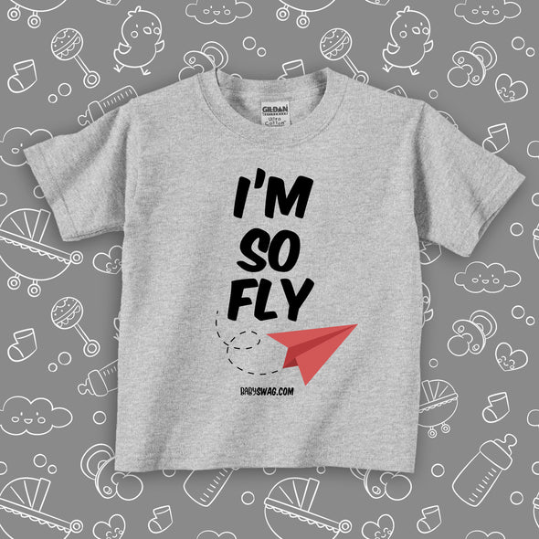  Cute toddler shirt with saying "I'm So Fly" in grey. 