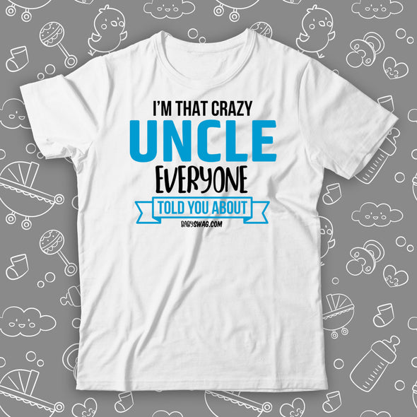 I'm The Crazy Uncle Everyone Told You About