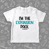 Toddler shirt with the caption "I'm The Expansion Pack" in white.