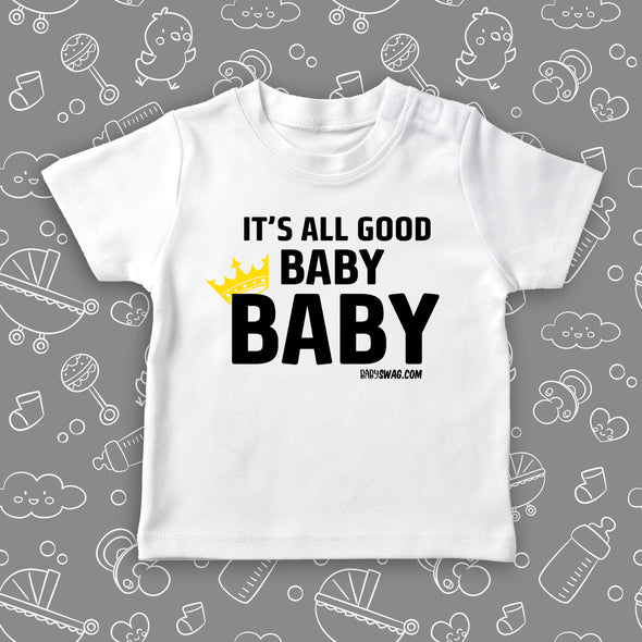  The "It's All Good Baby" cool toddler shirt in white. 