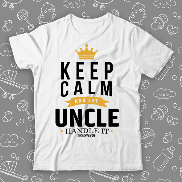 Keep Calm And Let Uncle Handle It