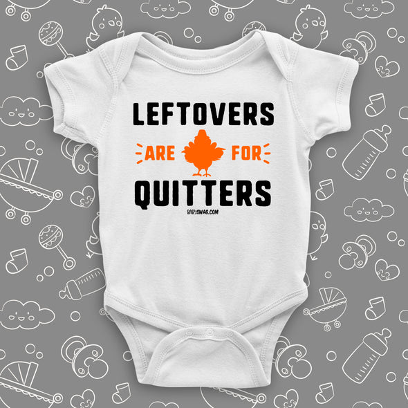 Funny baby onesies with saying "Leftovers Are For Quitters" in white.