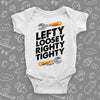A unique baby boy onesie saying "Lefty Loosey Righty Tighty", in white.