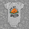Funny baby onesies with saying "Let's Get Basted" in grey. 