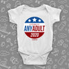 The ''Literally Any Adult 2020'' hilarious baby onesies in white.