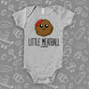 Graphic baby onesie saying "Little Meatball" in color grey. 