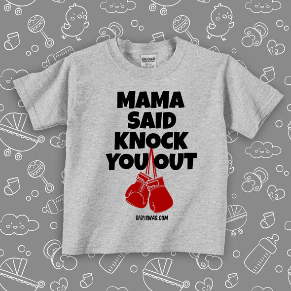 Toddler graphic tee with saying "Mama Said Knock You Out" in grey. 