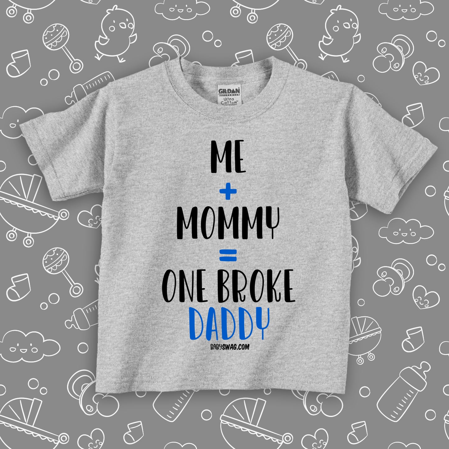 Toddler shirts with caption "Me + Mommy = One Broke Daddy" in grey.  