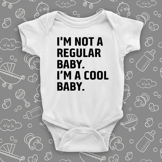 The ''I'm Not A Regular Baby. I'm A Cool Baby'' cool baby onesies in white