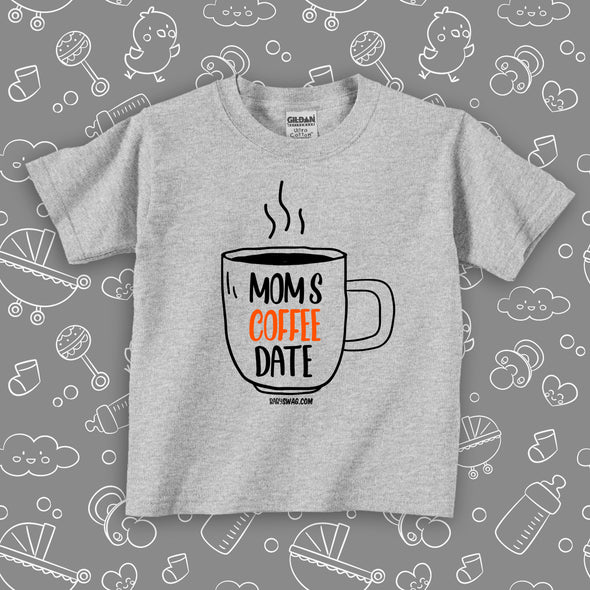 Grey toddler graphic tee with saying "Mom's Coffee Date" and an image of a coffee cup. 