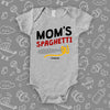 Graphic baby onesies with saying "Mom's Spaghetti" in grey. 