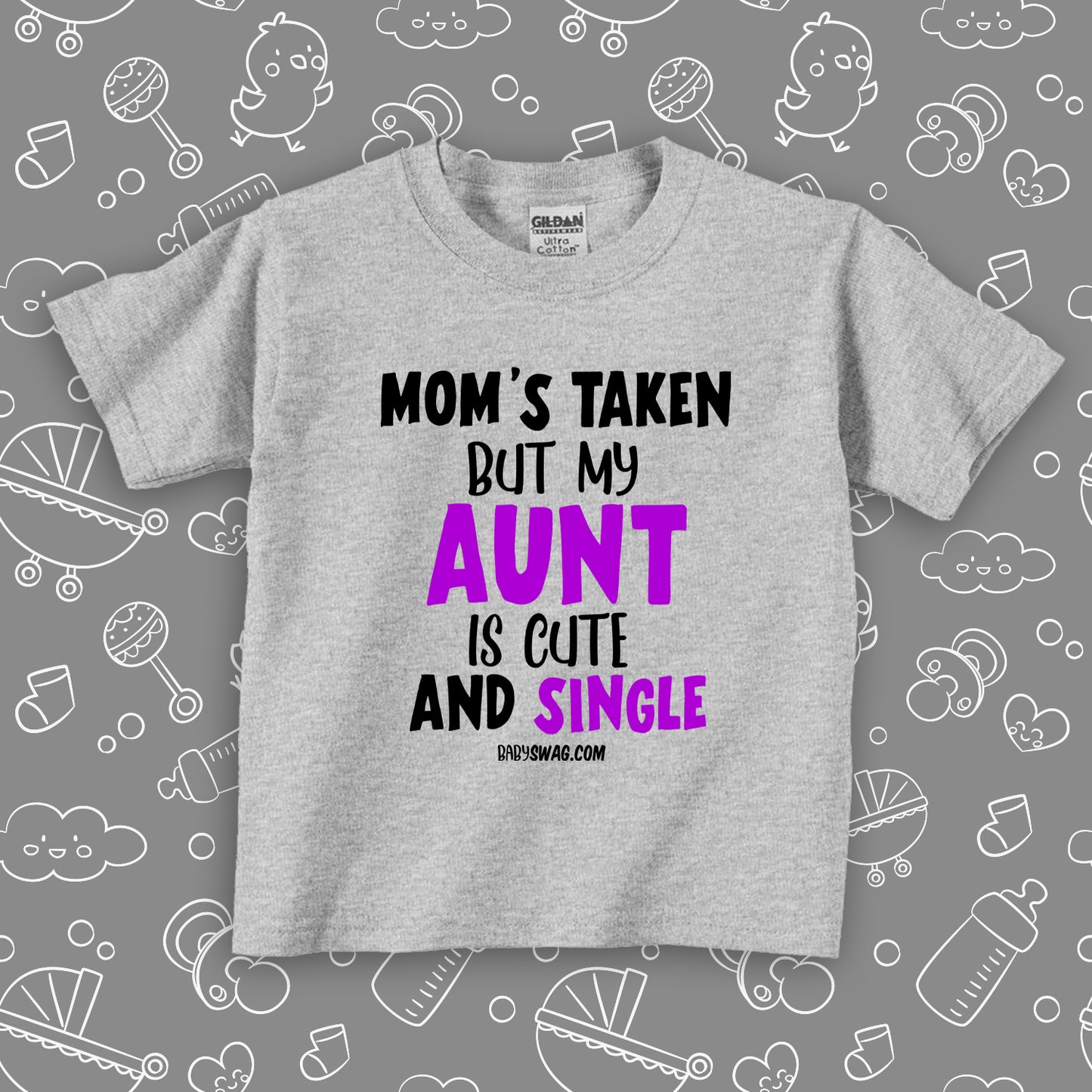 Grey toddler girl shit with saying "Mom's Taken, But My Aunt Is Cute and Single". 