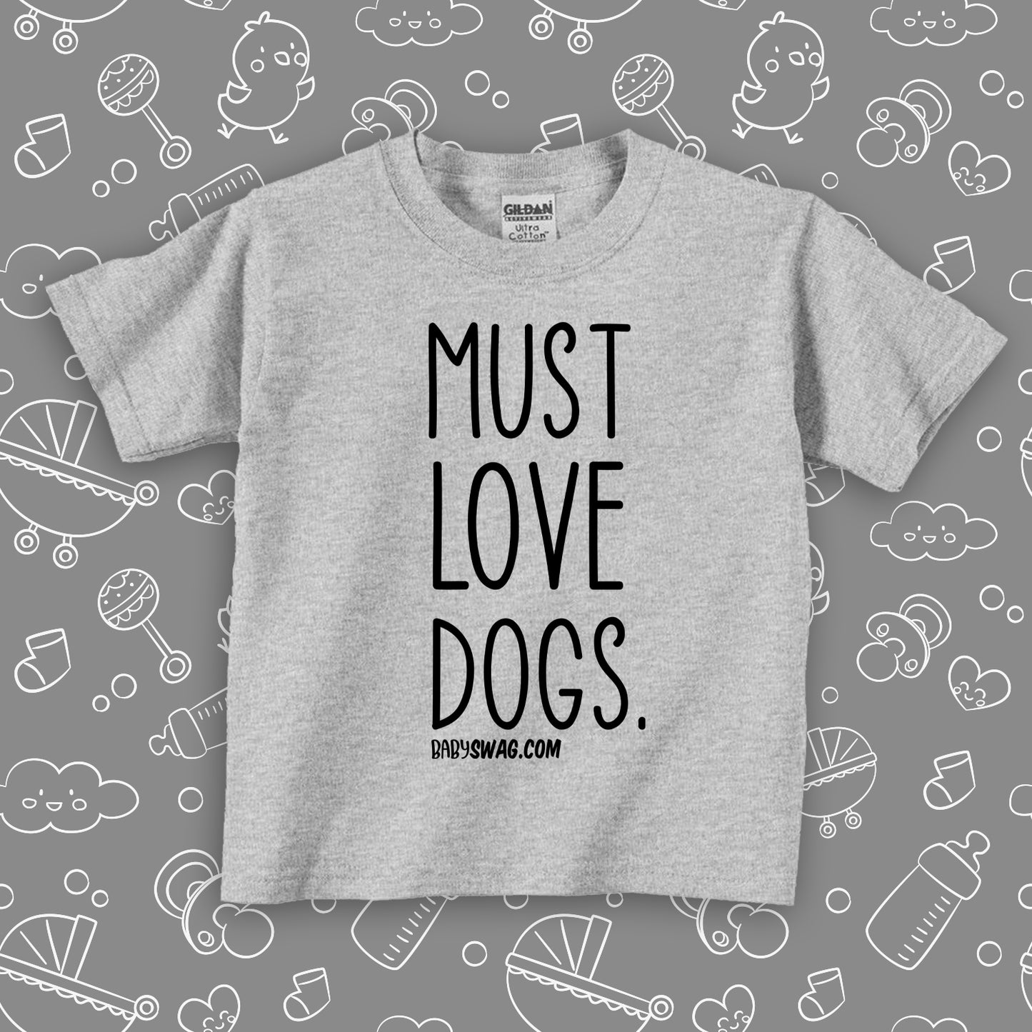 Toddler shirts with sayings "Must Love Dogs" in grey. 