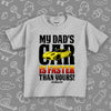 Toddler graphic tee with saying "My Dad's Car Is Faster Than Yours!" in grey.  