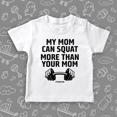  Toddler shirt with saying "My Mom Can Squat More Than Your Mom" in white.